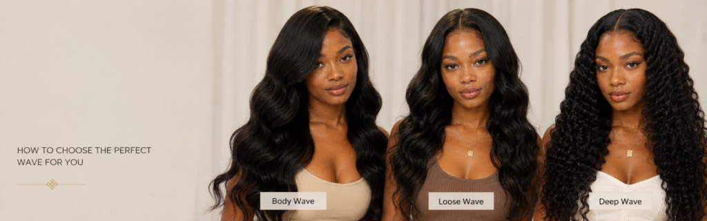 Body Wave vs Loose Wave vs Deep Wave Wigs: Which Texture Should You Choose?